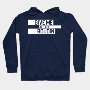 "Give me all the boudin" in cut-out letters on white - Food of the World: USA Hoodie